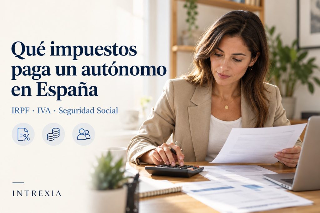 Qué impuestos paga un autónomo en España — asesoramiento Intrexia